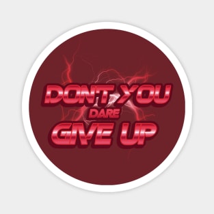 Don't You Dare To Give Up - Super Hero Magnet